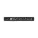 15-3/4 X 1-1/2 X 3/4-Inch Skinny Stick Plaque I Love Dog It's People That Annoy Me