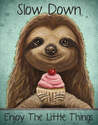 12-1/2 X 16-Inch Sloth- Slow Down, Enjoy The Little Things Tin Sign