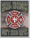 Real Heroes Dont Wear Capes Firemen Vertical Tin Sign