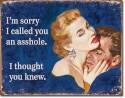 Im Sorry I Called You An Asshole I Thought You Knew Tin Sign