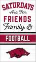 14 x 24-Inch Saturdays Are For Friends Family And Football Arkansas Razorbacks Sign