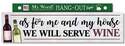 24 x 6-Inch "As For Me And My House We Will Serve Wine" Hang-Out Sign