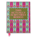 This Actually is My First Rodeo Notebook — 6 in. W x 8 in. H
