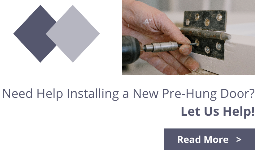 Do you need help installing a new pre-hung door? We can help, read more for step-by-step tips.