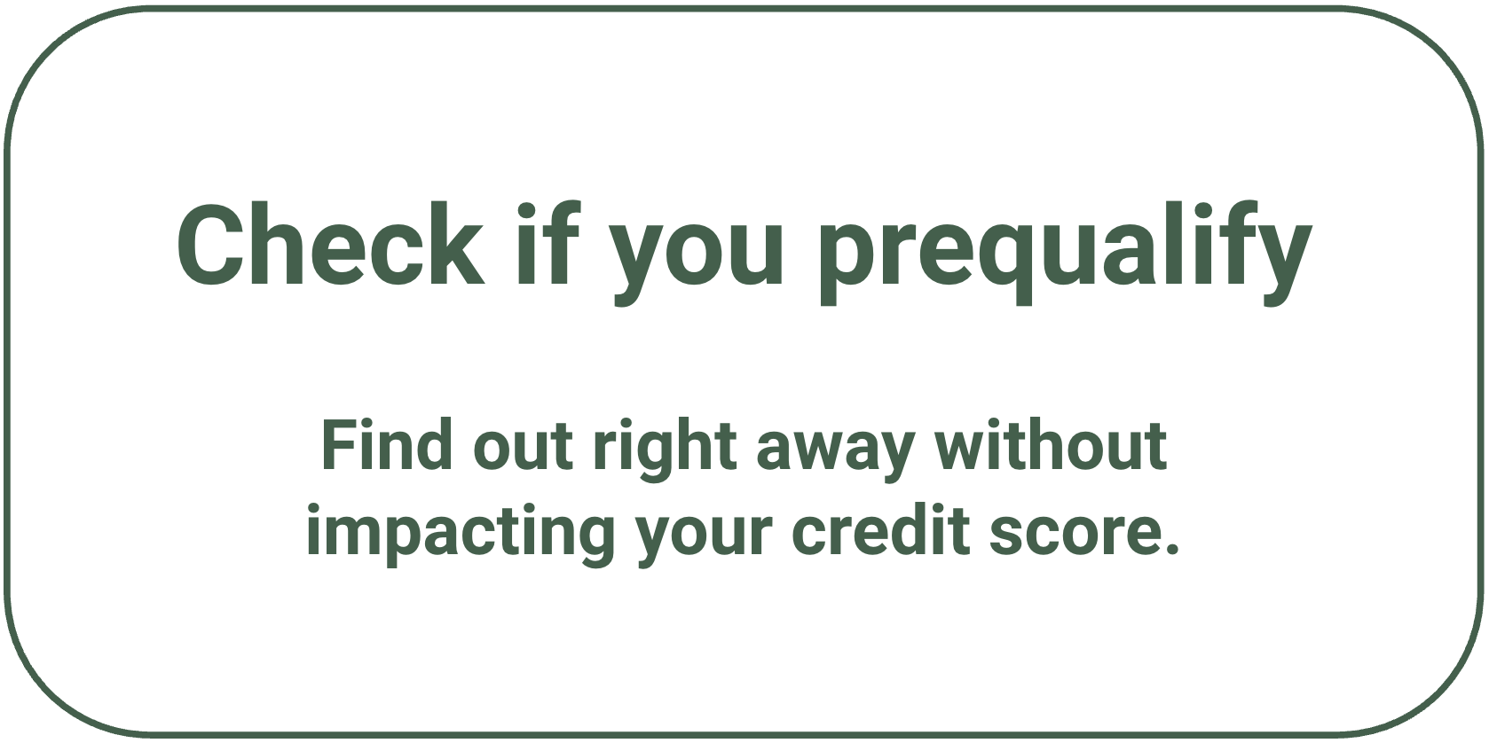 Check if you prequalify today with no impact to your credit score.
