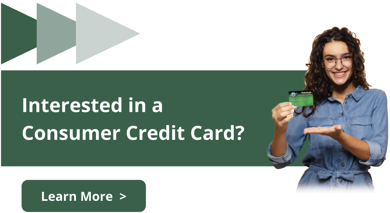 Click here to learn about our consumer credit card.