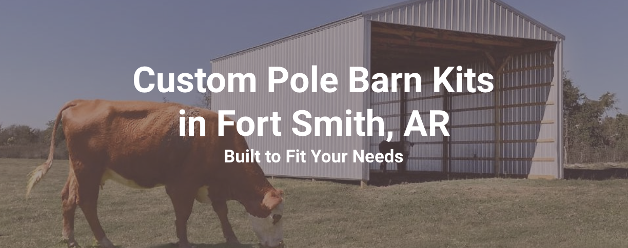 Custom pole barn kits in Fort Smith, AR.