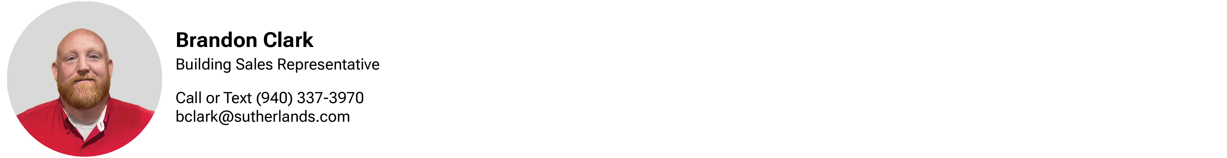 Reach out to our building specialist Brandon Clark for more information at 940-337-3970.