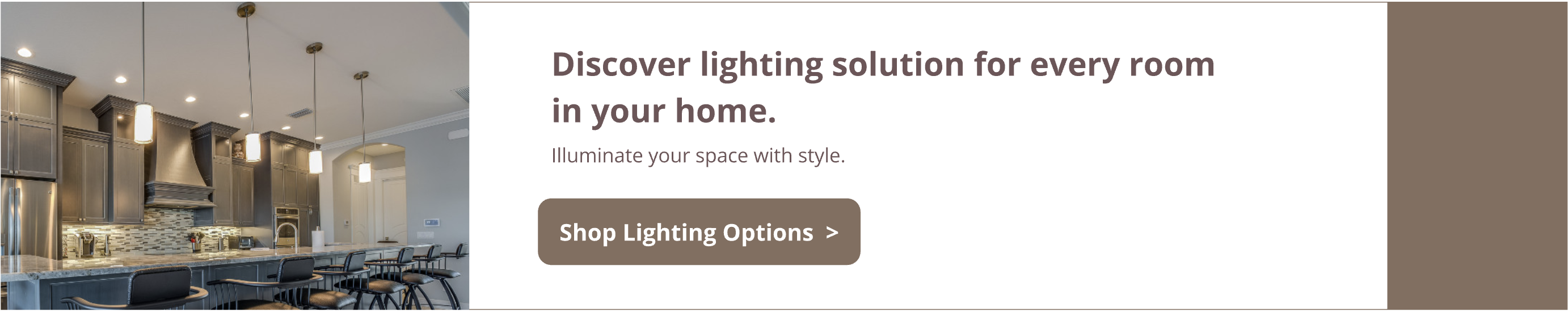 Discover lighting solutions for every room in your home.