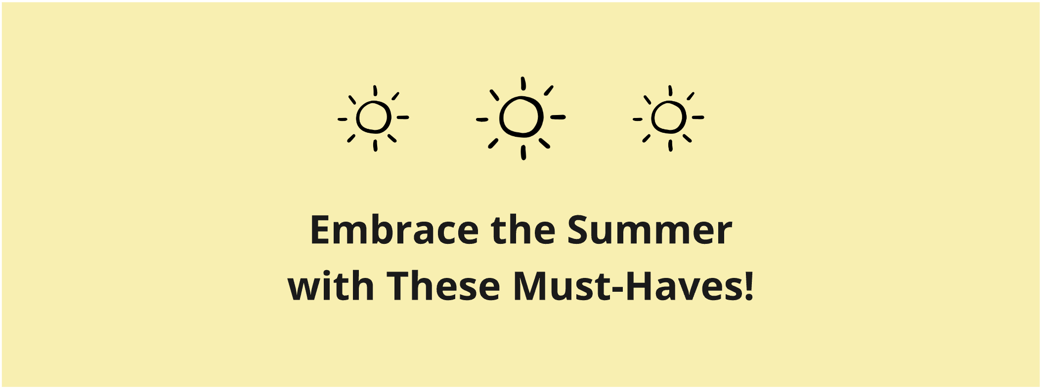 Embrace the summer with outdoor essentials.