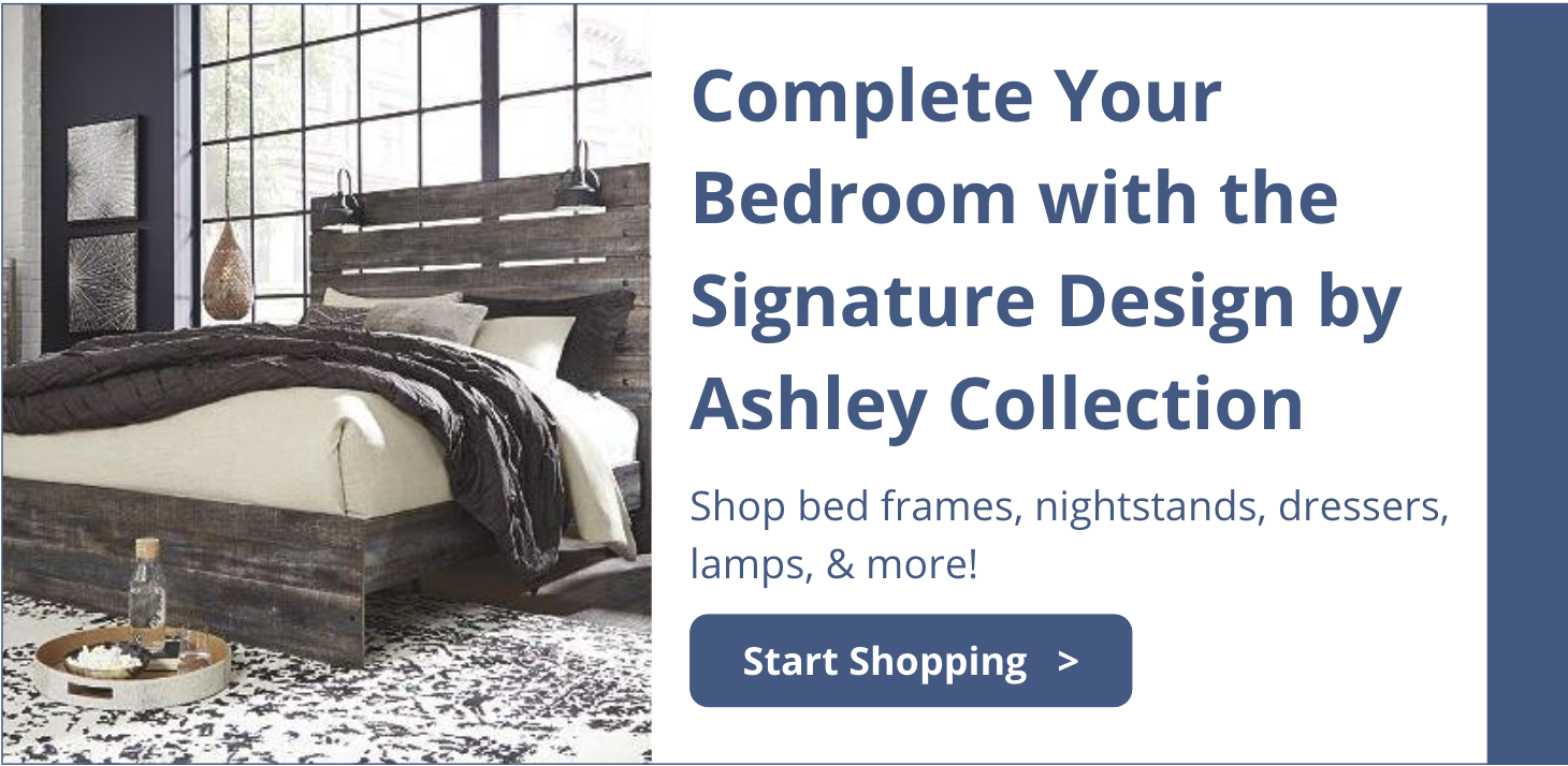 Complete Your Bedroom with the Signature Design by Ashley Collection. Shop bed frames, nightstands, dressers, lamps, & more!