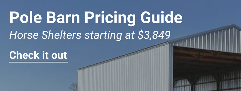 Pole barn pricing guide. Horse shelters starting at $3,849.