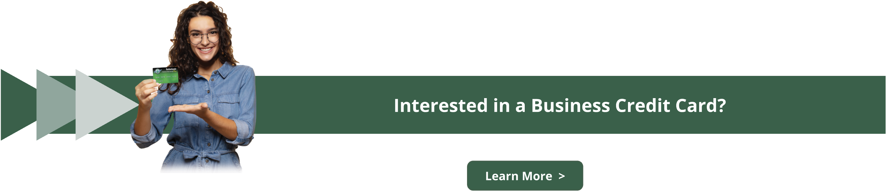 Are you interested in a business credit card? Learn More!
