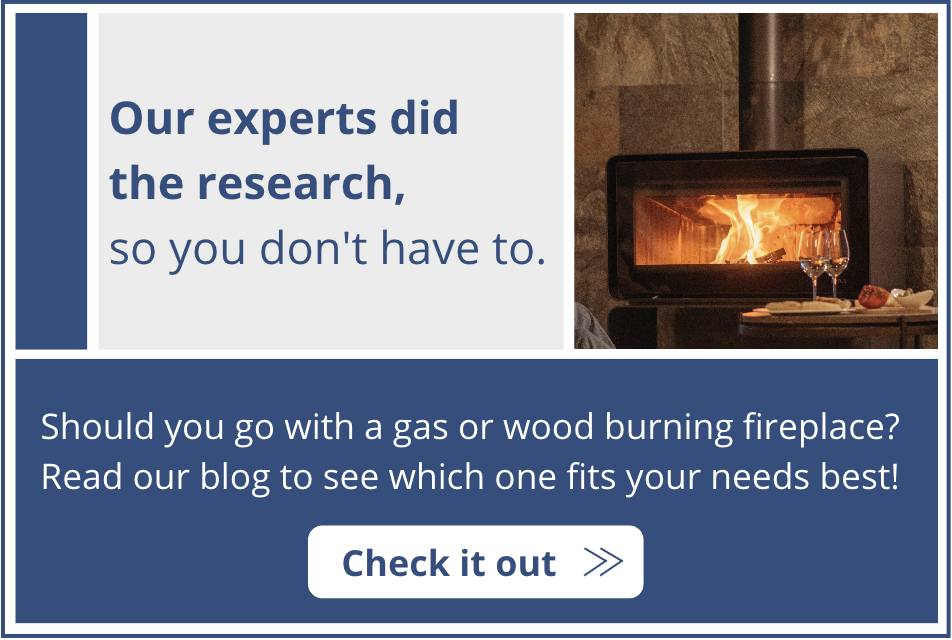 Our experts did the research, so you don't have to. Read our blog to see if a gas or wood burning fireplace fits your needs best.