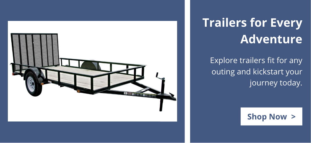 We have trailers for every adventure. Explore trailers that are fit for any outing.