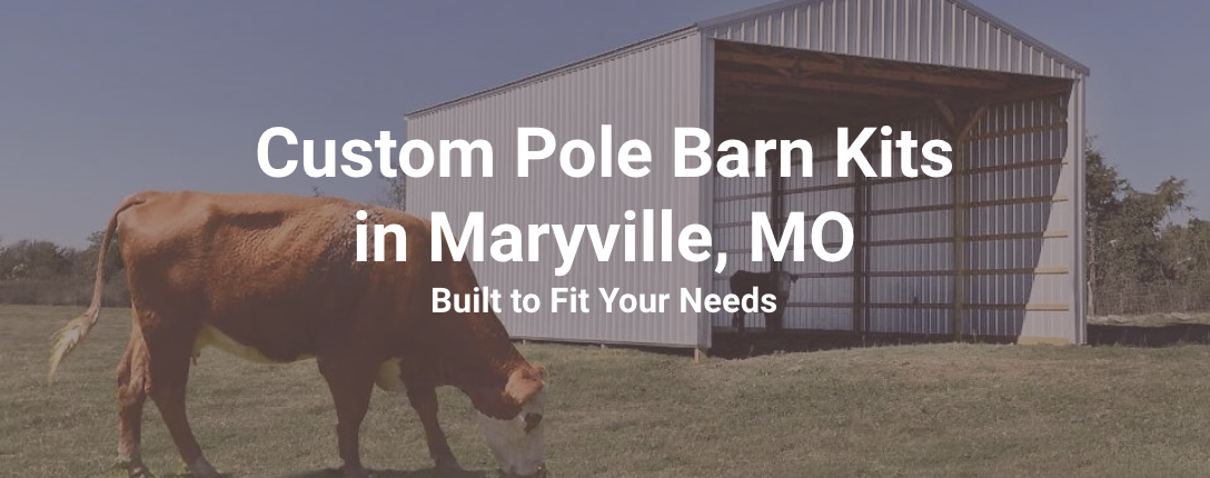 Custom pole barn kits in Maryville, MO.