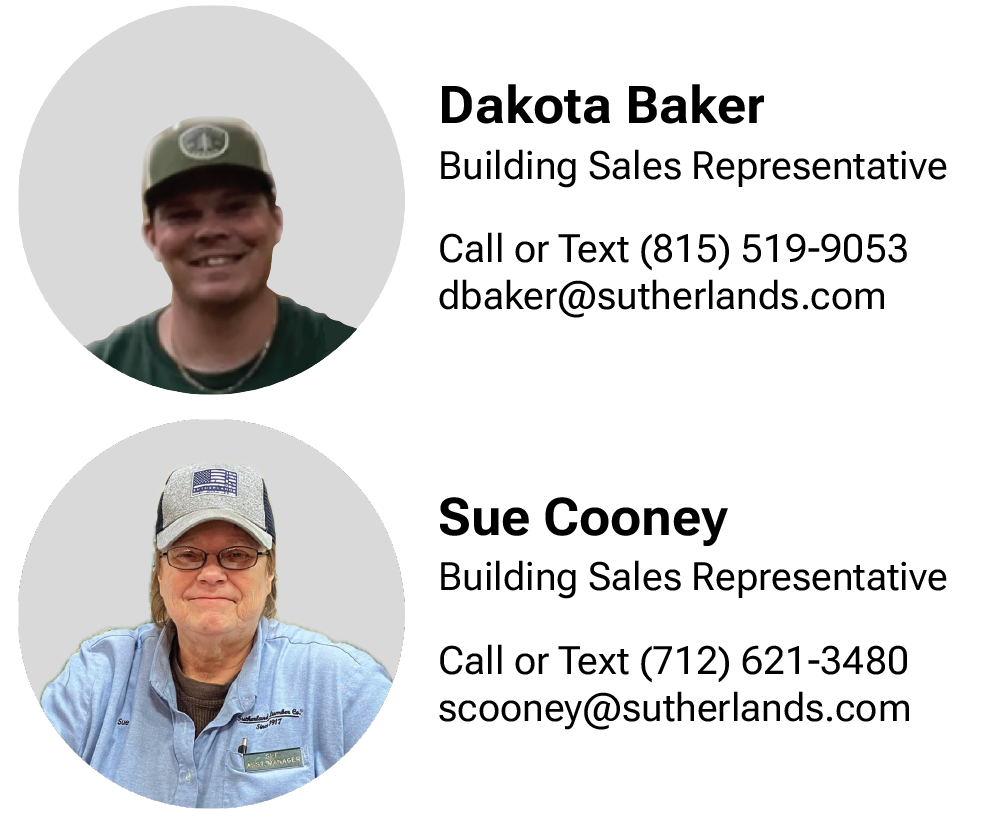 Reach out to our building specialist Dakota Baker and Sue Cooney for more information.