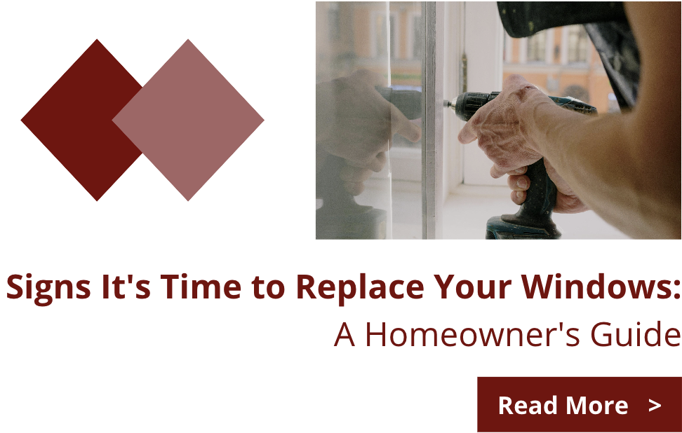 Signs it's Time to Replace Your Windows:  A Homeowner's Guide. Read More.