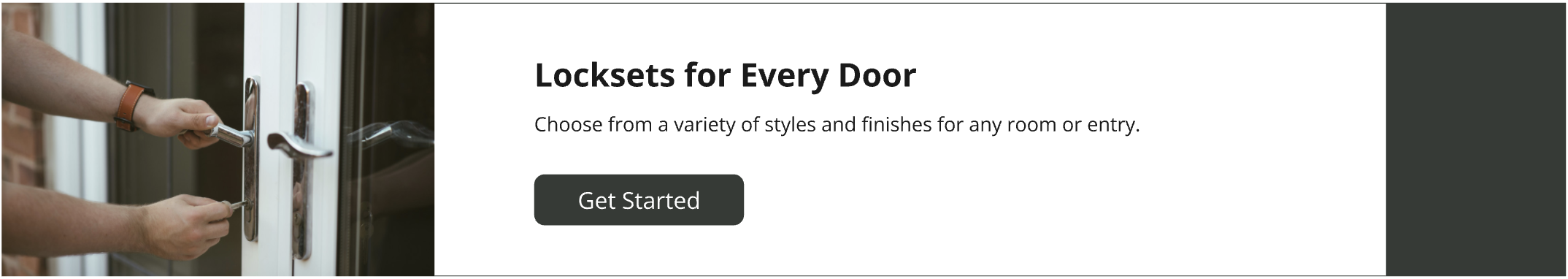Choose from a variety of styles and finishes for any room or entry.
