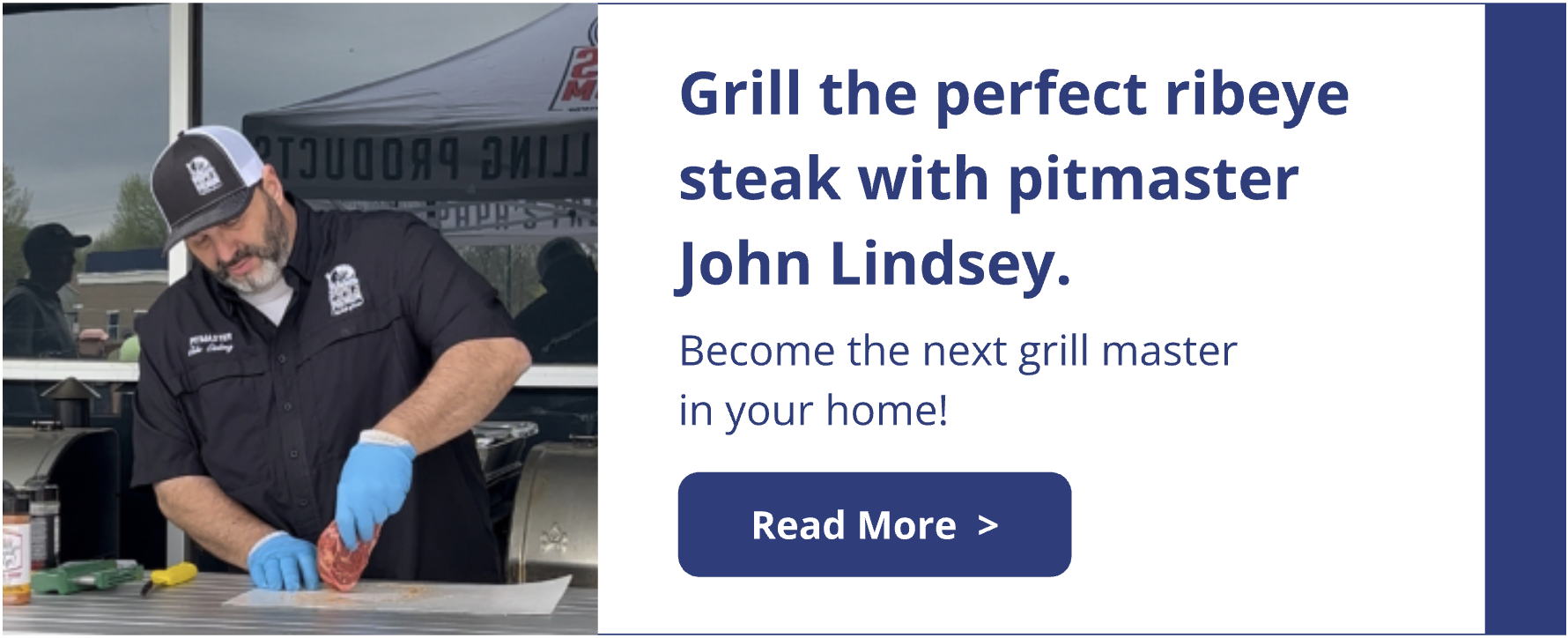 Grill the perfect ribeye steak with pitmaster John Lindsey. Learn tips and tricks, and become the next grillmaster in your home.