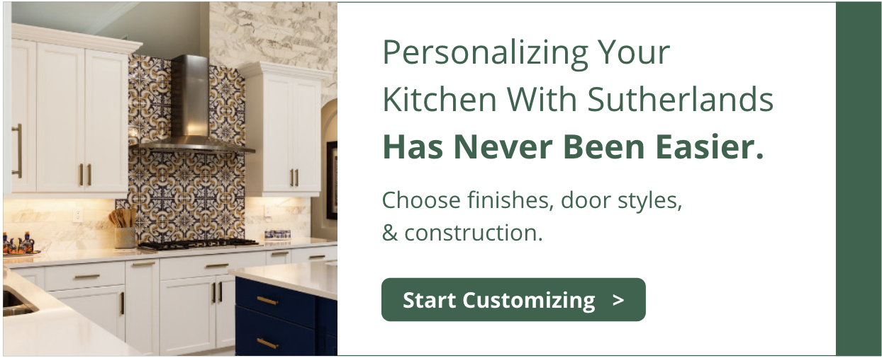 Personalizing Your Kitchen with Sutherlands has Never Been Easier. Explore customization options.