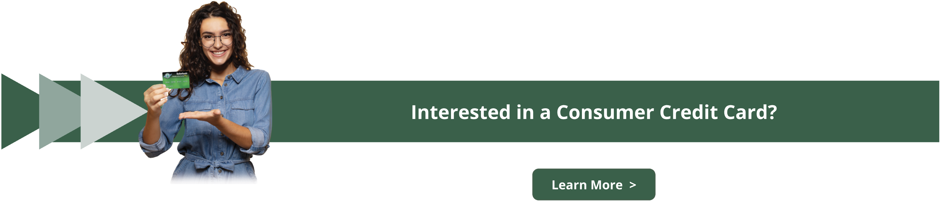 Click here to learn about our consumer credit card.