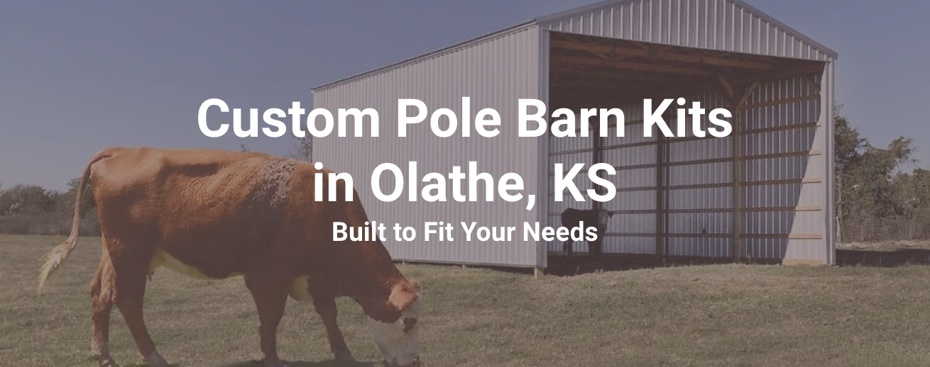 Custom pole barn kits in Olathe, KS.