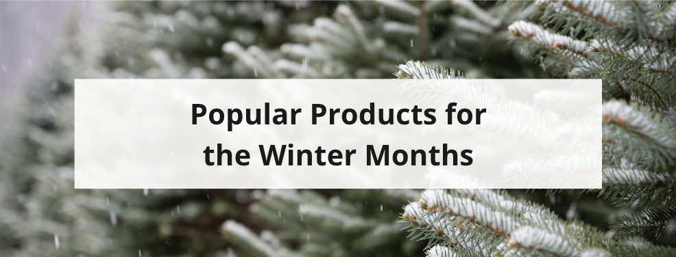 Popular winter products for the cold months ahead.