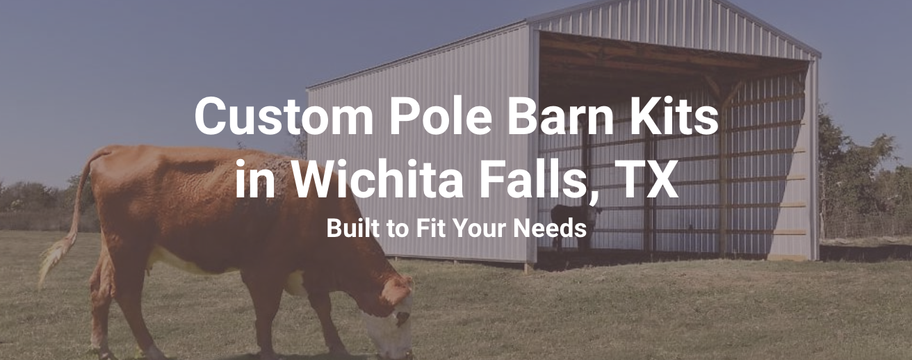 Custom pole barn kits in Wichita Falls, TX.