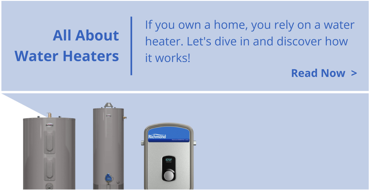 Read our blog to learn more about water heaters.