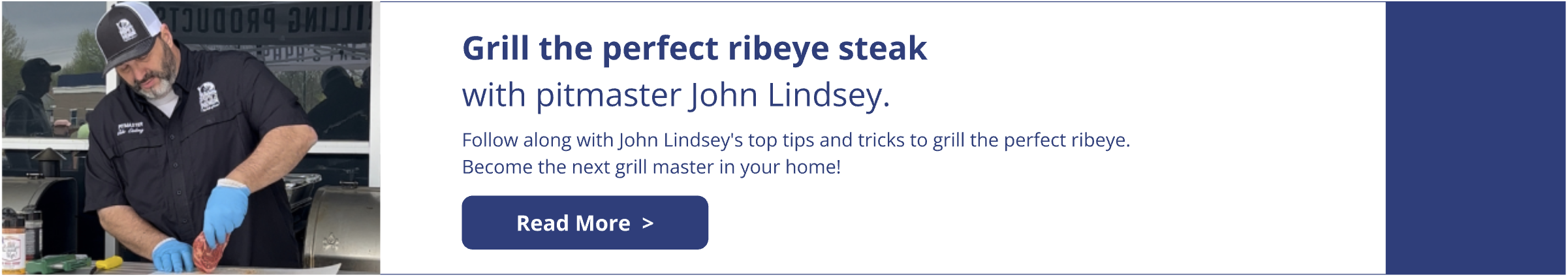 Grill the perfect ribeye steak with pitmaster John Lindsey. Learn tips and tricks, and become the next grillmaster in your home.