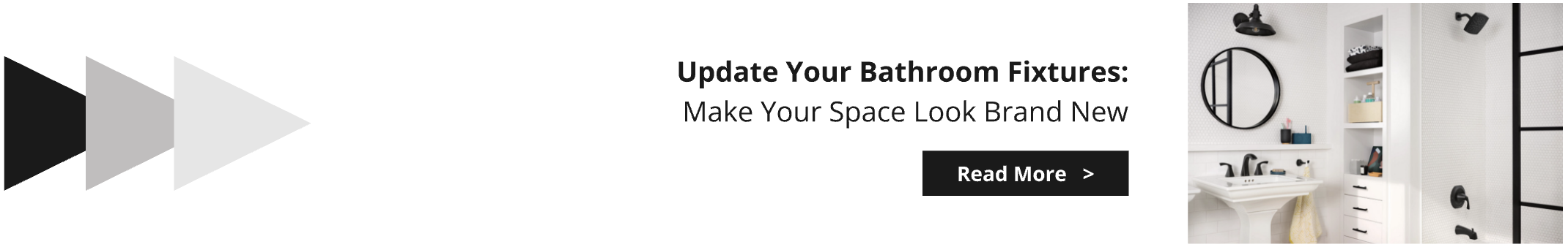 Update your bathroom fixtures. Read more on our blog post.
